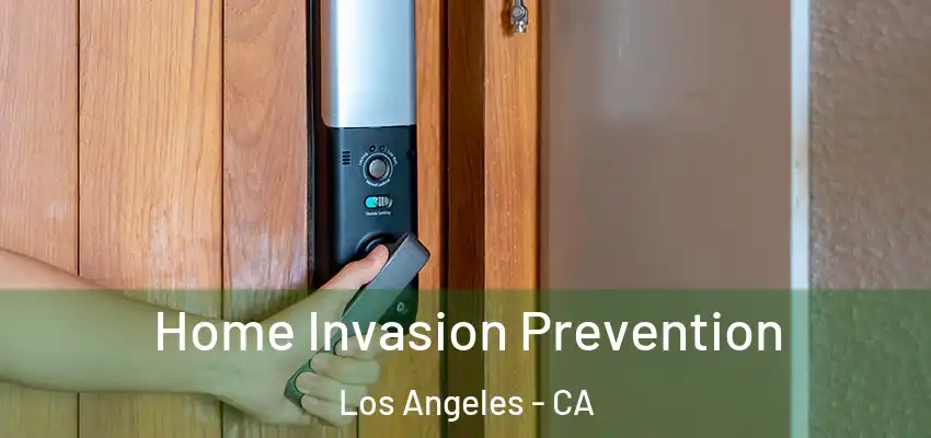  Home Invasion Prevention Los Angeles - CA