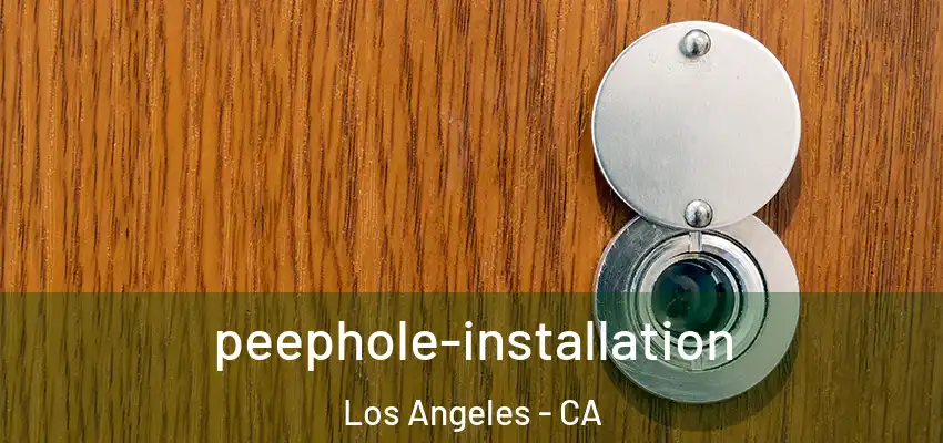  peephole-installation Los Angeles - CA