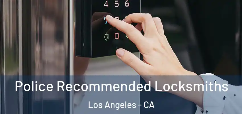  Police Recommended Locksmiths Los Angeles - CA