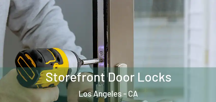  Storefront Door Locks Los Angeles - CA
