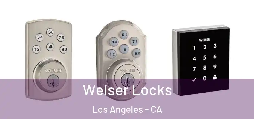  Weiser Locks Los Angeles - CA